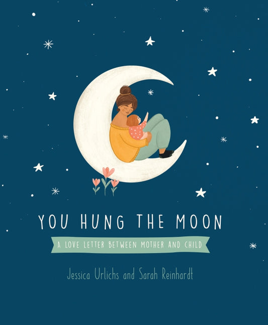 You Hung The Moon by Jessica Ulrichs