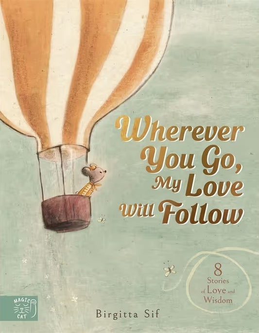 Wherever You Go My Love Will Follow by Birgitta Sif