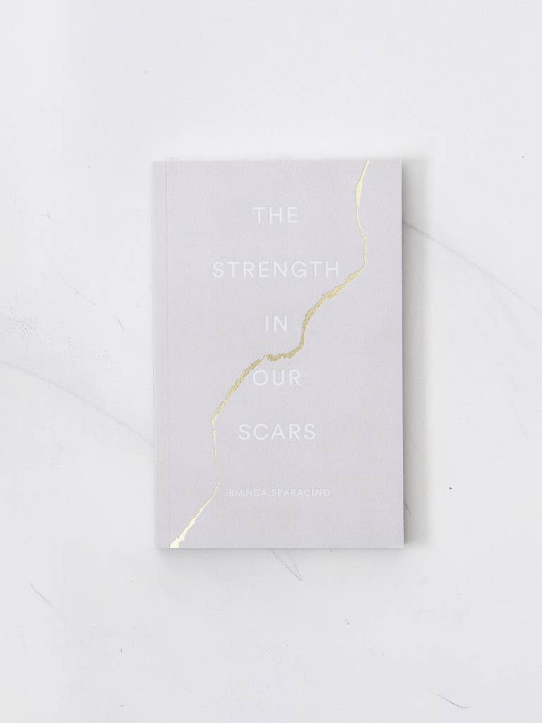 The Strength In Our Scars by Bianca Sparacino