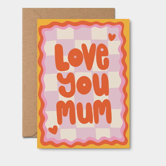 Love You Mum Card, Mother Birthday Card, Appreciation