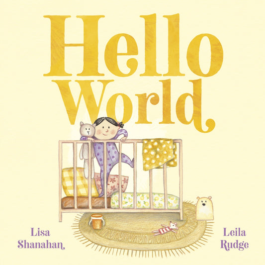 Hello World by Lisa Shanahan and Leila Rudge
