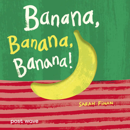 Banana, Banana, Banana By Sarah Finan