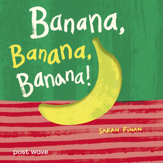 Banana, Banana, Banana By Sarah Finan