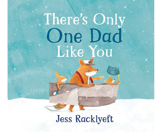 There's Only One Dad Like You by Jess Racklyeft